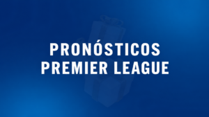 pronosticos premier league