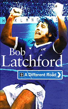 Bob Latchford - A Different Road