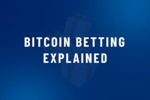 Bitcoin Betting Explained