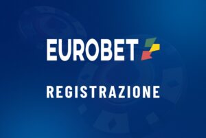 Registrazione a Eurobet