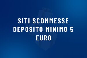 Siti scommesse deposito minimo 5 euro
