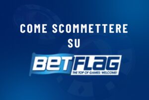 come scommettere su Betflag
