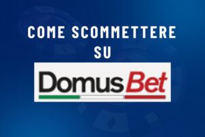 come scommettere su DomusBet