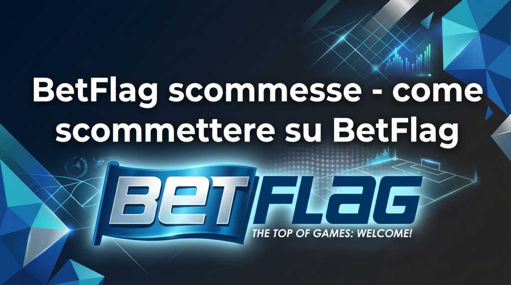 Betflag scommesse come scommettere su Betflag
