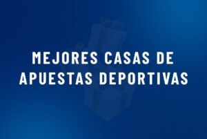 Mejores Casas de Apuestas deportivas