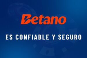 Betano es confiable y seguro