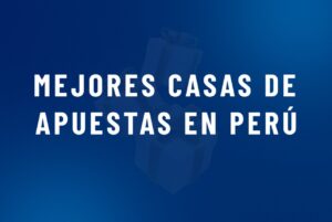 Mejores casas de apuestas en Perú
