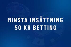 minsta insättning 50 kr betting