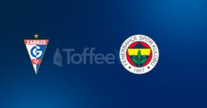 Górnik Zabrze vs Fenerbahçe