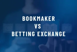 Bookmaker vs Betting Exchange