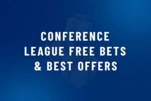 Conference League Free Bets Best Offers