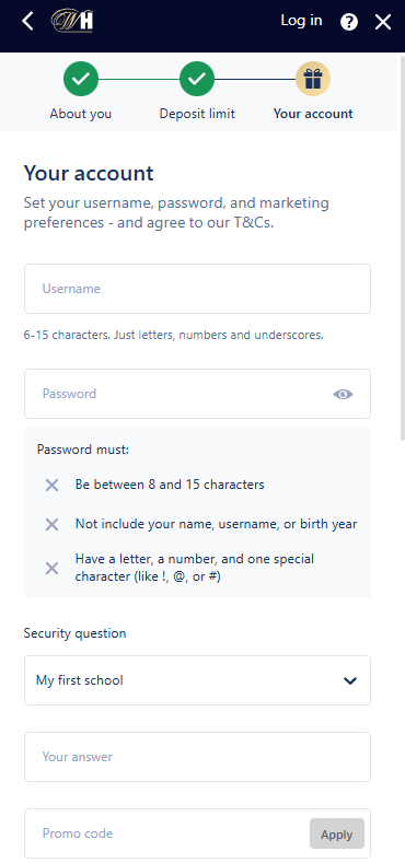 William Hill Registration
your account 
username and password