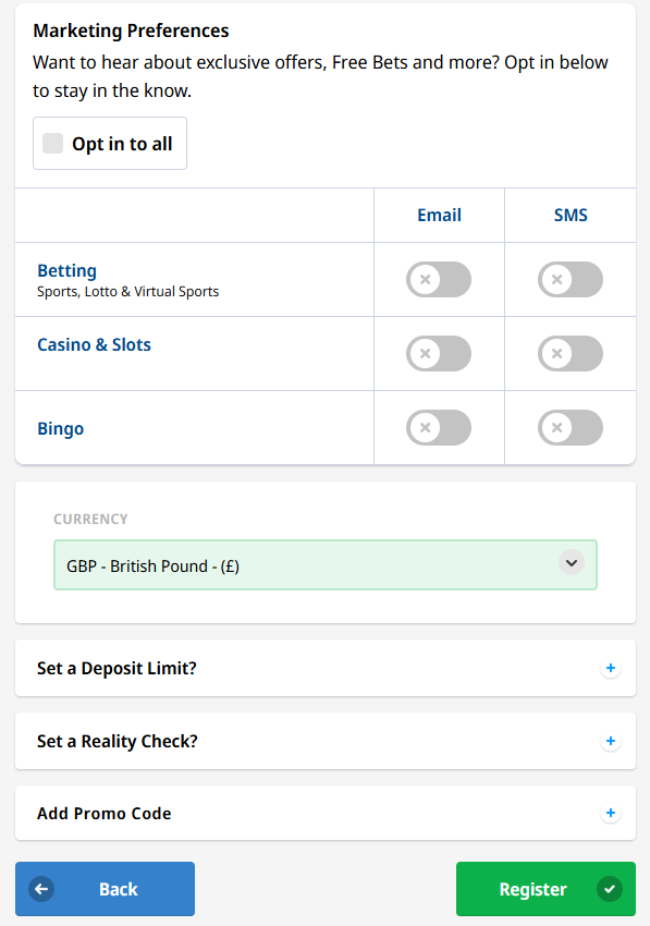 Betfred Registration
The final section of the form will allow you to set deposit limits and marketing preferences. You will not need to add a Betfred Promo Code to activate the Welcome Bonus
