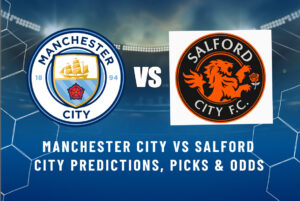 Manchester City vs Salford City Predictions, Picks & Odds
