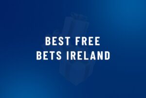 Best Free Bets Ireland TW