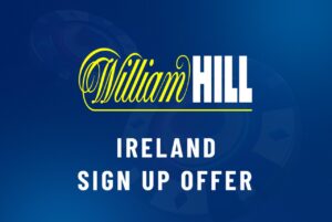 WilliamHill Ireland Sign Up Offer