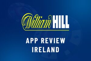WilliamHill app review Ireland