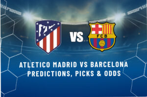Atletico Madrid vs Barcelona Predictions, Picks & Odds