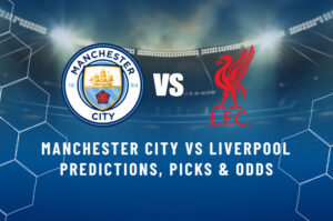 Manchester City vs Liverpool Predictions, Picks & Odds