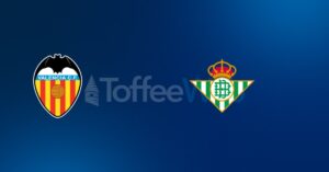 Valencia vs Real Betis