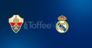 Elche vs Real Madrid