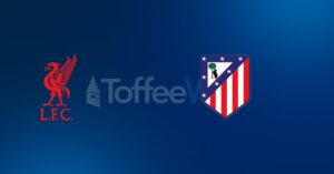 Liverpool vs Atl&eacute;tico de Madrid